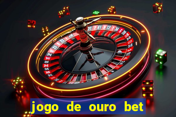 jogo de ouro bet código promocional